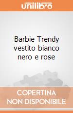 Barbie Trendy vestito bianco nero e rose gioco di BAM