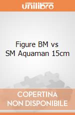 Figure BM vs SM Aquaman 15cm gioco di FIGU