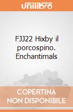FJJ22 Hixby il porcospino. Enchantimals giochi