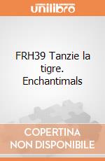 FRH39 Tanzie la tigre. Enchantimals giochi