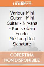 Various Mini Guitar - Mini Guitar - Nirvana - Kurt Cobain - Fender - Mustang Red Signature gioco