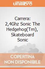 Carrera: 2,4Ghz Sonic The Hedgehog(Tm), Skateboard Sonic giochi