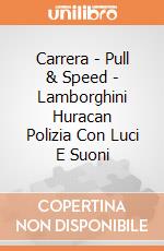 Carrera - Pull & Speed - Lamborghini Huracan Polizia Con Luci E Suoni gioco