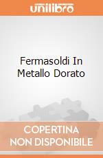 Fermasoldi In Metallo Dorato gioco di Dal Negro