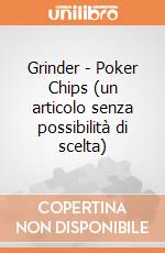 Grinder - Poker Chips (un articolo senza possibilità di scelta) gioco