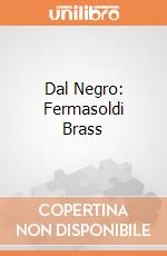 Dal Negro: Fermasoldi Brass giochi
