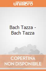 Bach Tazza - Bach Tazza giochi