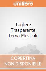 Tagliere Trasparente Tema Musicale giochi