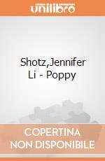 Shotz,Jennifer Li - Poppy giochi