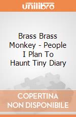 Brass Brass Monkey - People I Plan To Haunt Tiny Diary giochi