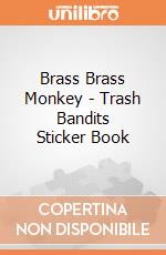 Brass Brass Monkey - Trash Bandits Sticker Book giochi