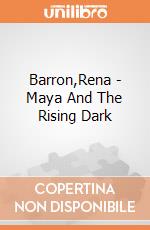 Barron,Rena - Maya And The Rising Dark giochi
