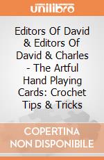Editors Of David & Editors Of David & Charles - The Artful Hand Playing Cards: Crochet Tips & Tricks giochi