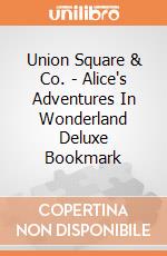 Union Square & Co. - Alice's Adventures In Wonderland Deluxe Bookmark giochi