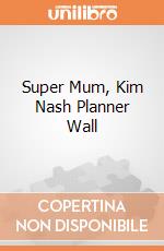 Super Mum, Kim Nash Planner Wall giochi