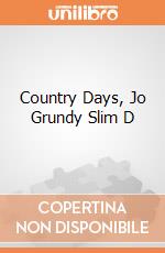Country Days, Jo Grundy Slim D giochi
