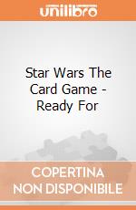 Star Wars The Card Game - Ready For gioco