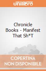 Chronicle Books - Manifest That Sh*T giochi
