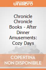 Chronicle Chronicle Books - After Dinner Amusements: Cozy Days giochi