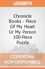 Chronicle Books - Piece Of My Heart Ur My Person 100-Piece Puzzle giochi