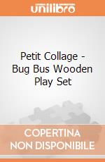 Petit Collage - Bug Bus Wooden Play Set giochi