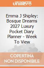 Emma J Shipley: Bosque Dreams 2027 Luxury Pocket Diary Planner - Week To View giochi