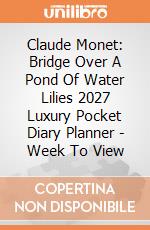 Claude Monet: Bridge Over A Pond Of Water Lilies 2027 Luxury Pocket Diary Planner - Week To View giochi