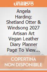 Angela Harding: Shetland Otter & Windsong 2027 Artisan Art Vegan Leather Diary Planner Page To View With Notes giochi