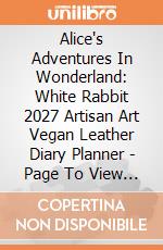 Alice's Adventures In Wonderland: White Rabbit 2027 Artisan Art Vegan Leather Diary Planner - Page To View With Notes giochi