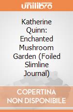 Katherine Quinn: Enchanted Mushroom Garden (Foiled Slimline Journal) giochi