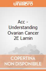 Acc - Understanding Ovarian Cancer 2E Lamin gioco
