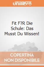 Fit F?R Die Schule: Das Musst Du Wissen! giochi
