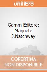 Gamm Editore: Magnete J.Natchway gioco