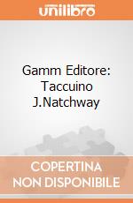 Gamm Editore: Taccuino J.Natchway gioco