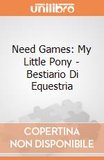 Need Games: My Little Pony - Bestiario Di Equestria giochi