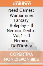 Need Games: Warhammer Fantasy Roleplay - Il Nemico Dentro Vol.1 - Il Nemico Dell'Ombra giochi