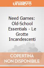 Need Games: Old-School Essentials - Le Grotte Incandescenti giochi