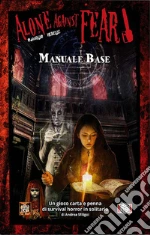 Alone against fear. Manuale base giochi