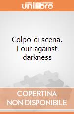 Colpo di scena. Four against darkness giochi