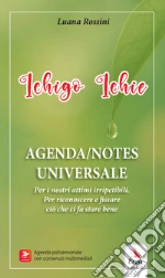 Rossini Luana - Ichigo Ichie Agenda. Notes Universale giochi
