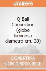 Q Ball Connection (globo luminoso diametro cm. 30) gioco