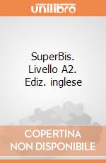 SuperBis. Livello A2. Ediz. inglese giochi