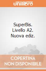 SuperBis. Livello A2. Nuova ediz. giochi