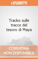 Tracko sulle tracce del tesoro di Maya