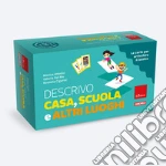 Attolini Monica / Del Rio Valeria / Cigarini Rossella - Descrivo Casa, Scuola E Altri Luoghi. Le Carte Per Arricchire Il Lessico giochi