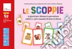Cristina Marrone / Di Fraia Valentina / Ballotta Chiara - Le Scoppie. 10 Giochi Per Allenare La Percezione Uditiva E I Pre-Requisiti Di Letto-Scrittur giochi