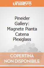 Pineider Gallery: Magnete Pianta Catena Plexiglass giochi