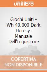 Giochi Uniti - Wh 40.000 Dark Heresy: Manuale Dell'Inquisitore gioco di Giochi Uniti