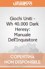 Giochi Uniti - Wh 40.000 Dark Heresy: Manuale Dell'Inquisitore giochi