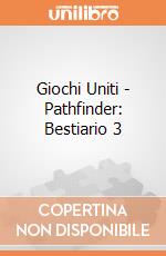 Giochi Uniti - Pathfinder: Bestiario 3 gioco di Giochi Uniti